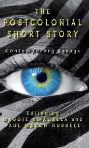 Title: The Postcolonial Short Story: Contemporary Essays, Author: Maggie Awadalla