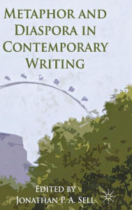 Title: Metaphor and Diaspora in Contemporary Writing, Author: J. Sell