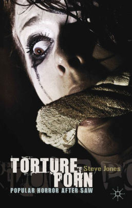 Gothic Horror Porn - Torture Porn: Popular Horror after Saw|Hardcover