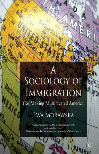 A Sociology of Immigration: (Re)Making Multifaceted America