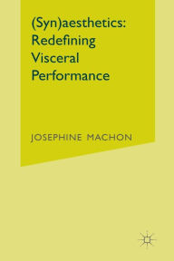 Title: (Syn)aesthetics: Redefining Visceral Performance, Author: Ruth M O'Riordan