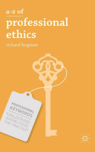 Title: A-Z of Professional Ethics: Essential Ideas for the Caring Professions, Author: Richard Hugman