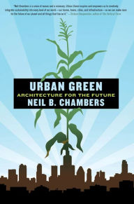 Title: Urban Green: Architecture for the Future, Author: Neil B. Chambers