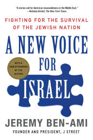 Title: A New Voice for Israel: Fighting for the Survival of the Jewish Nation, Author: Jeremy Ben-Ami