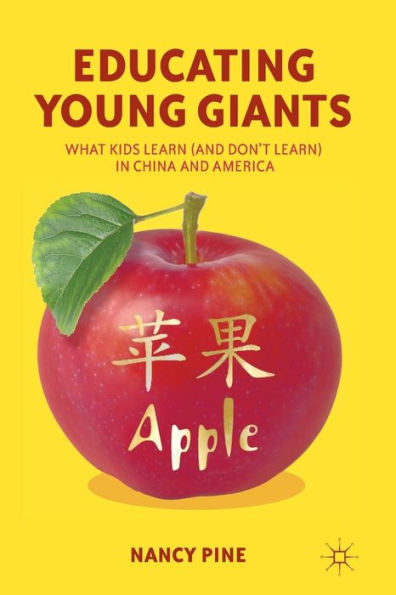 Educating Young Giants: What Kids Learn (And Don't Learn) China and America