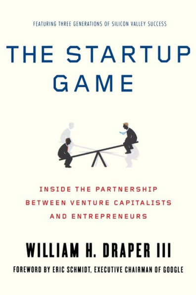 The Startup Game: Inside the Partnership between Venture Capitalists and Entrepreneurs