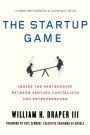 The Startup Game: Inside the Partnership between Venture Capitalists and Entrepreneurs