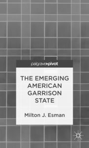 Title: The Emerging American Garrison State, Author: Milton J. Esman