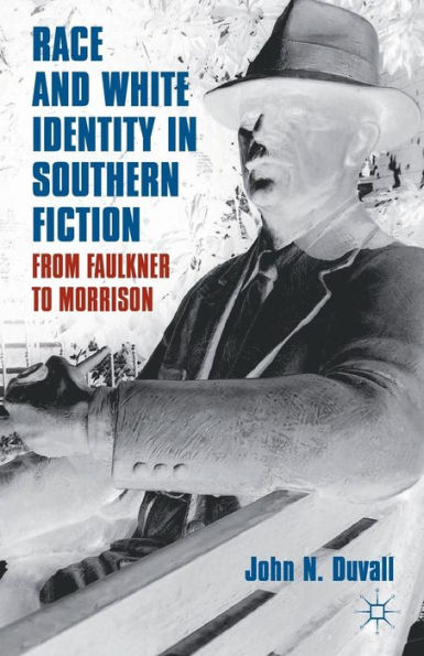 Race and White Identity in Southern Fiction: From Faulkner to Morrison