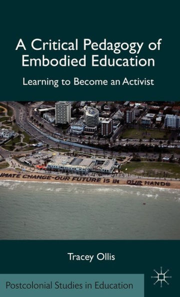 A Critical Pedagogy of Embodied Education: Learning to Become an Activist