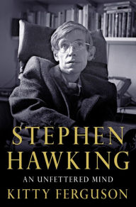 Title: Stephen Hawking: An Unfettered Mind, Author: Kitty Ferguson