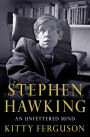 Stephen Hawking: An Unfettered Mind