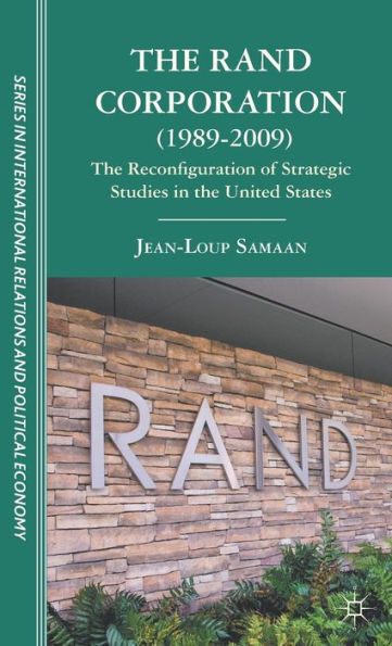 The RAND Corporation (1989-2009): The Reconfiguration of Strategic Studies in the United States