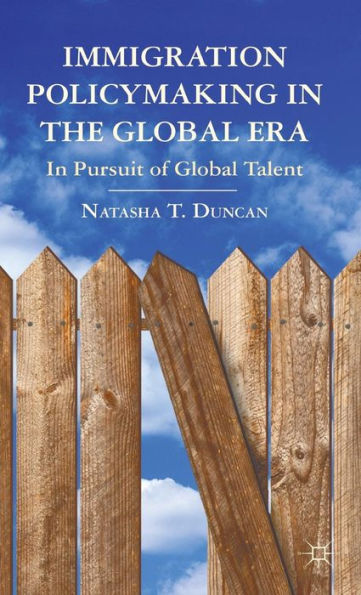 Immigration Policymaking in the Global Era: In Pursuit of Global Talent