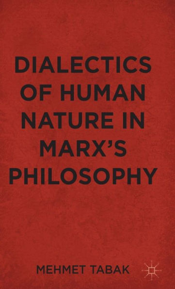 Dialectics of Human Nature in Marx's Philosophy