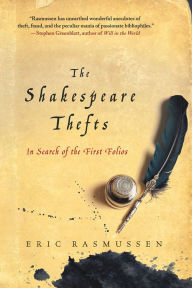 Title: The Shakespeare Thefts: In Search of the First Folios, Author: Eric Rasmussen