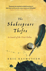 Title: The Shakespeare Thefts: In Search of the First Folios, Author: Eric Rasmussen