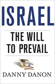 Title: Israel: The Will to Prevail, Author: Danny Danon