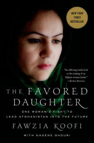 Title: The Favored Daughter: One Woman's Fight to Lead Afghanistan into the Future, Author: Fawzia Koofi