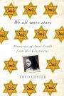 We All Wore Stars: Memories of Anne Frank from Her Classmates