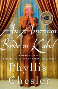 Title: An American Bride in Kabul: A Memoir, Author: Phyllis Chesler