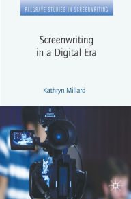 Title: Screenwriting in a Digital Era, Author: Kathryn Millard