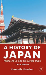 Title: A History of Japan: From Stone Age to Superpower / Edition 3, Author: K. Henshall