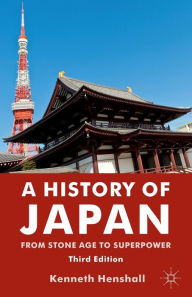 Title: A History of Japan: From Stone Age to Superpower / Edition 3, Author: Benoit Maire