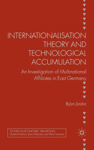 Title: Internationalisation Theory and Technological Accumulation: An Investigation of Multinational Affiliates in East Germany, Author: Boria Majumdar