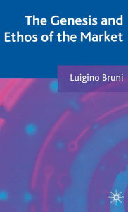 Title: The Genesis and Ethos of the Market, Author: L. Bruni