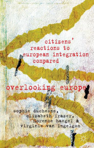 Title: Citizens' Reactions to European Integration Compared: Overlooking Europe, Author: Elizabeth Frazer