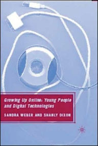 Title: Growing Up Online: Young People and Digital Technologies, Second Edition, Author: Sandra Weber