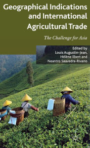 Title: Geographical Indications and International Agricultural Trade: The Challenge for Asia, Author: L. Augustin-Jean