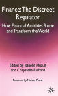 Finance: The Discreet Regulator: How Financial Activities Shape and Transform the World