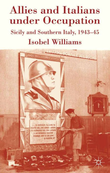 Allies and Italians under Occupation: Sicily and Southern Italy 1943-45