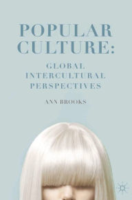 Title: Popular Culture: Global Intercultural Perspectives, Author: Ann Brooks