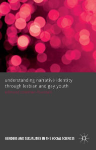 Title: Understanding Narrative Identity Through Lesbian and Gay Youth, Author: Edmund Coleman-Fountain