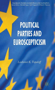 Title: Political Parties and Euroscepticism, Author: L. Topaloff