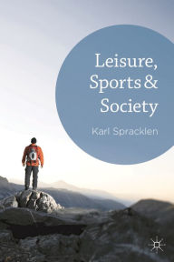 Title: Leisure, Sports & Society, Author: Karl Spracklen