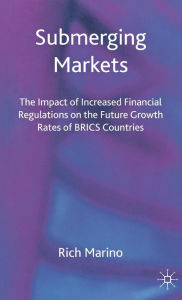 Title: Submerging Markets: The Impact of Increased Financial Regulations on the Future Growth Rates of BRICS Countries, Author: R. Marino