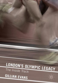 Title: London's Olympic Legacy: The Inside Track, Author: Gillian Evans