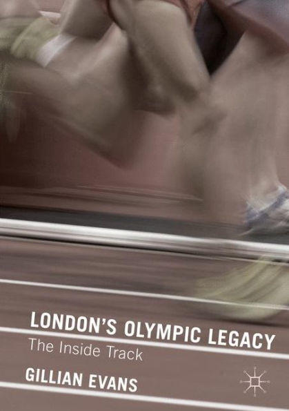 London's Olympic Legacy: The Inside Track