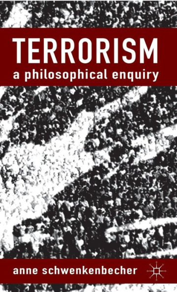 Terrorism: A Philosophical Enquiry