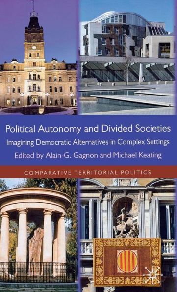 Political Autonomy and Divided Societies: Imagining Democratic Alternatives in Complex Settings