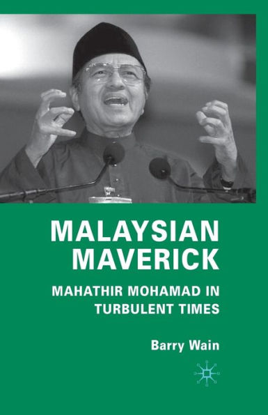 Malaysian Maverick: Mahathir Mohamad Turbulent Times