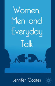 Title: Women, Men and Everyday Talk, Author: J. Coates