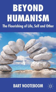 Title: Beyond Humanism: The Flourishing of Life, Self and Other, Author: B. Nooteboom