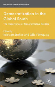 Title: Democratization in the Global South: The Importance of Transformative Politics, Author: K. Stokke