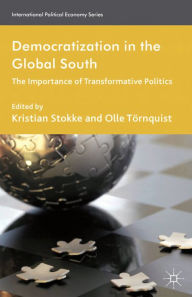 Title: Democratization in the Global South: The Importance of Transformative Politics, Author: K. Stokke