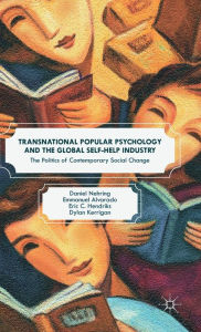 Title: Transnational Popular Psychology and the Global Self-Help Industry: The Politics of Contemporary Social Change, Author: Daniel Nehring